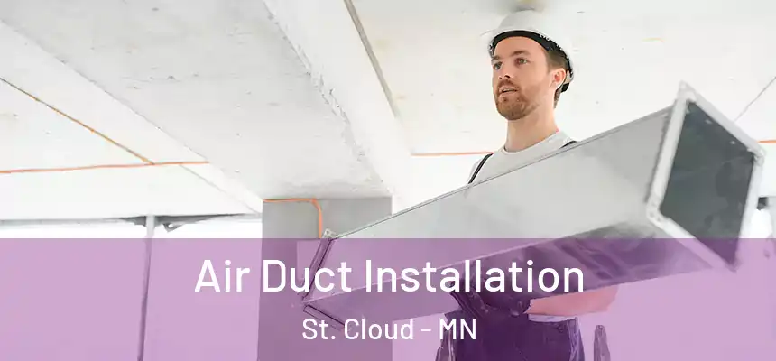 Air Duct Installation St. Cloud - MN