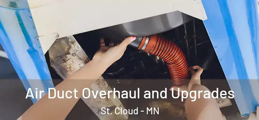 Air Duct Overhaul and Upgrades St. Cloud - MN