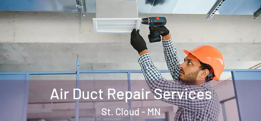 Air Duct Repair Services St. Cloud - MN