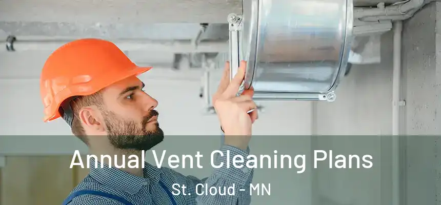 Annual Vent Cleaning Plans St. Cloud - MN