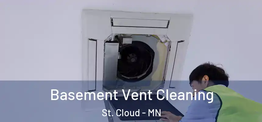 Basement Vent Cleaning St. Cloud - MN