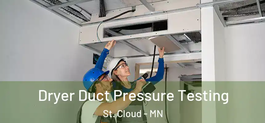 Dryer Duct Pressure Testing St. Cloud - MN