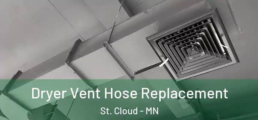 Dryer Vent Hose Replacement St. Cloud - MN