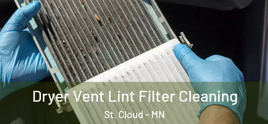 Dryer Vent Lint Filter Cleaning St. Cloud - MN