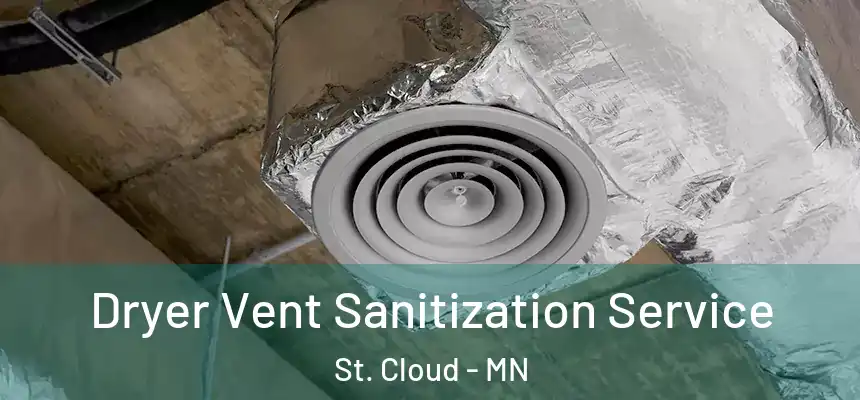 Dryer Vent Sanitization Service St. Cloud - MN