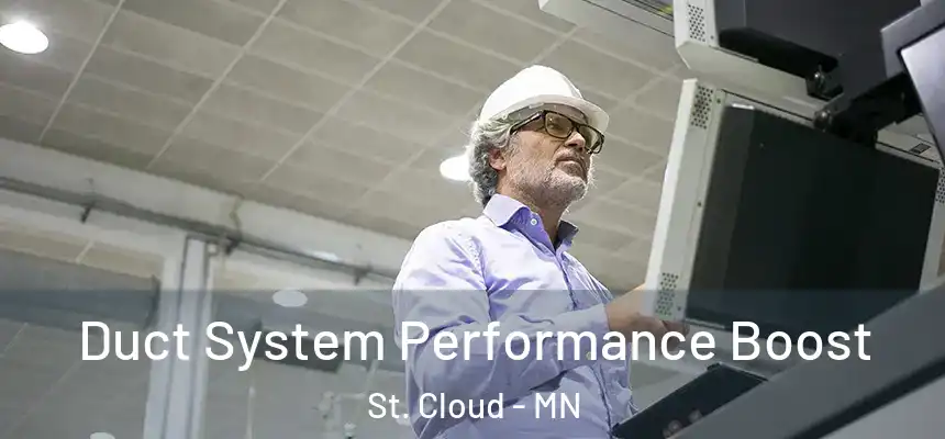 Duct System Performance Boost St. Cloud - MN