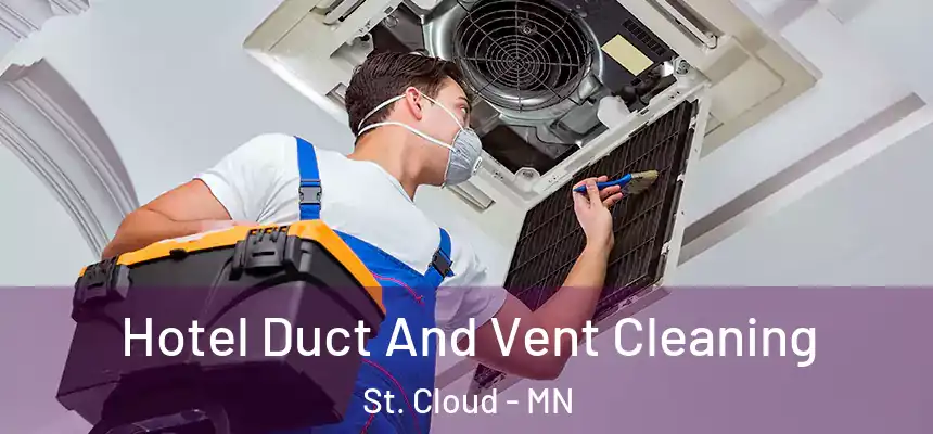 Hotel Duct And Vent Cleaning St. Cloud - MN