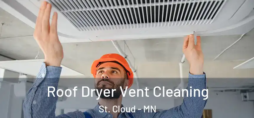 Roof Dryer Vent Cleaning St. Cloud - MN