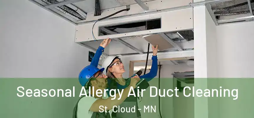 Seasonal Allergy Air Duct Cleaning St. Cloud - MN