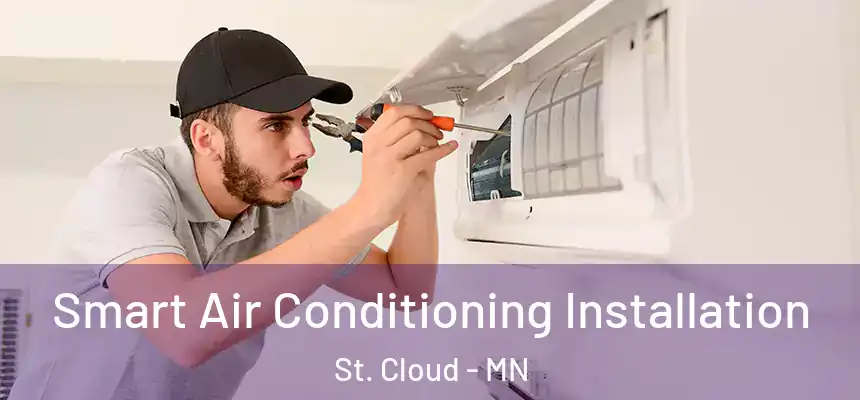 Smart Air Conditioning Installation St. Cloud - MN