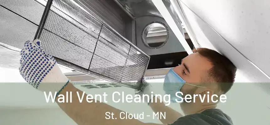 Wall Vent Cleaning Service St. Cloud - MN