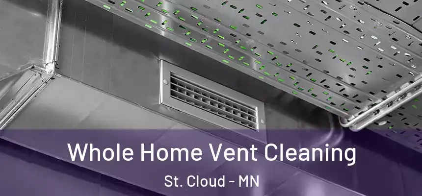 Whole Home Vent Cleaning St. Cloud - MN