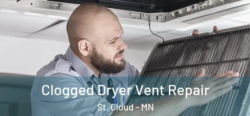  Clogged Dryer Vent Repair St. Cloud - MN